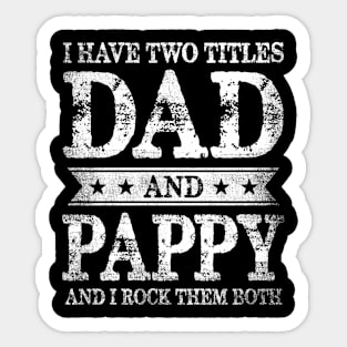 I Have Two Titles Dad And Pappy And I Rock Them Both Sticker